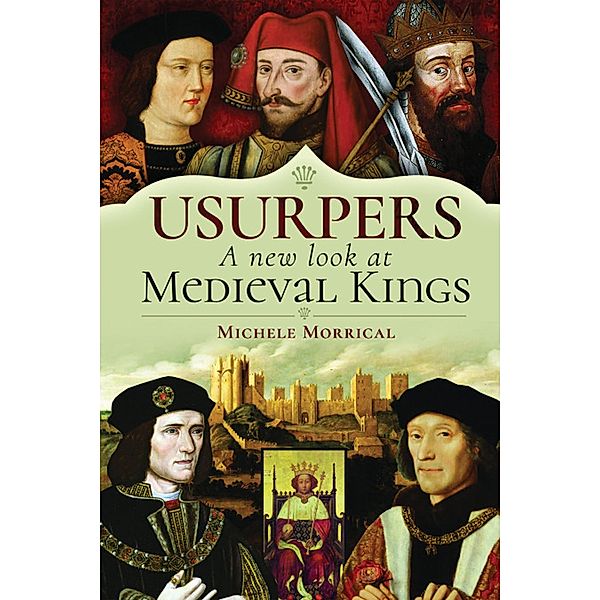 Usurpers, A New Look at Medieval Kings, Michele Morrical