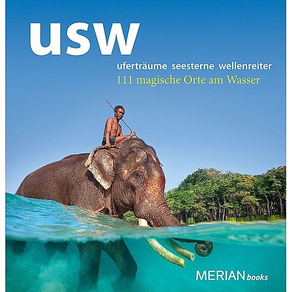 usw uferträume, seesterne, wellenreiter - 111 magische Orte am Wasser, Gisela Buddée, Susanne Frömel, Philipp Jarke, Nicola Meier, Axel Nowak, Verónica Reisenegger, Julia Richter, Antje Stiebiz