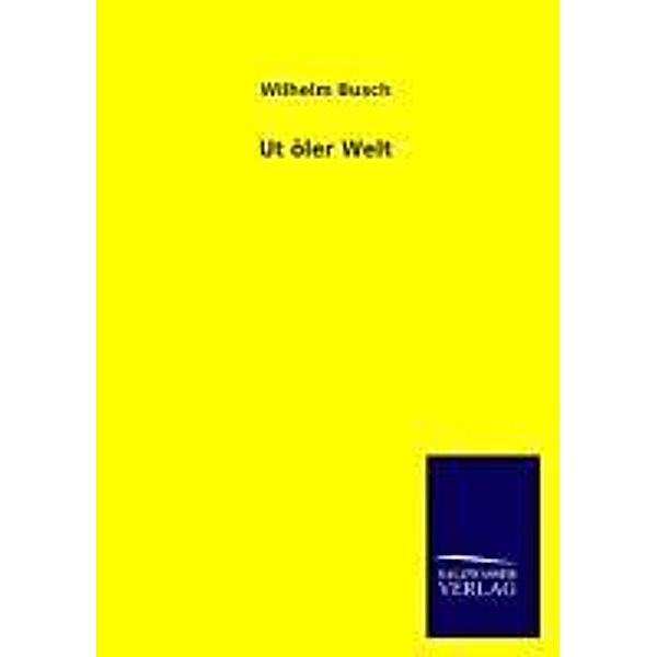 Ut ôler Welt, Wilhelm Busch