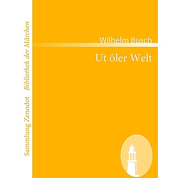 Ut ôler Welt, Wilhelm Busch