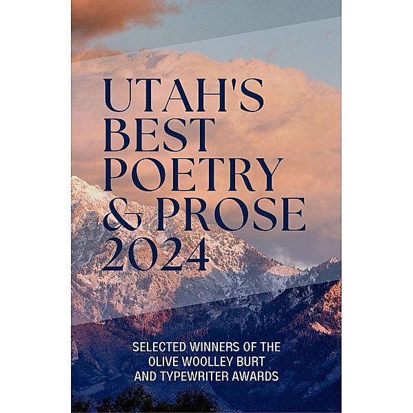 Utah's Best Poetry & Prose 2024 / Utah's Best Poetry & Prose, Luw Press