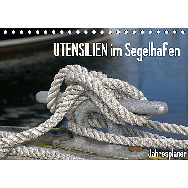 UTENSILIEN im Segelhafen (Tischkalender 2019 DIN A5 quer), Susanne Herppich