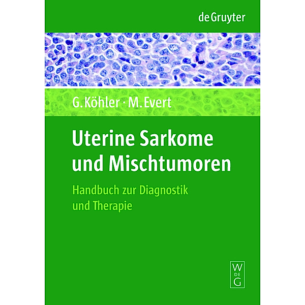 Uterine Sarkome und Mischtumoren, Günter Köhler, Matthias Evert