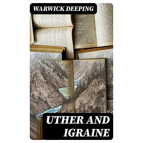 Uther and Igraine, Warwick Deeping