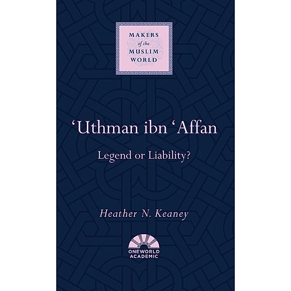 'Uthman ibn 'Affan, Heather N. Keaney