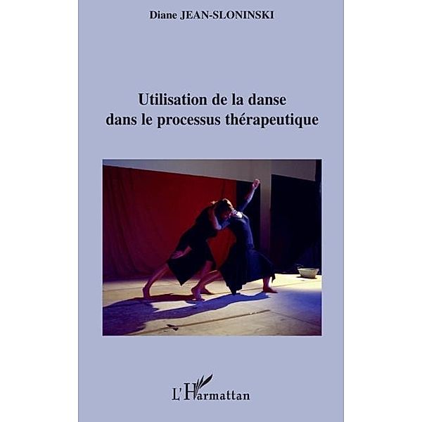 Utilisation de la danse dans le processus therapeutique / Hors-collection, Diane Jean-Sloninski