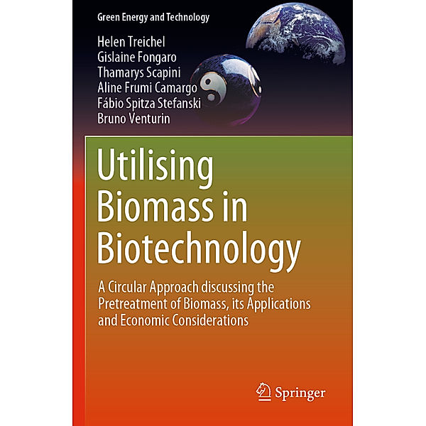 Utilising Biomass in Biotechnology, Helen Treichel, Gislaine Fongaro, Thamarys Scapini, Aline Frumi Camargo, Fábio Spitza Stefanski, Bruno Venturin