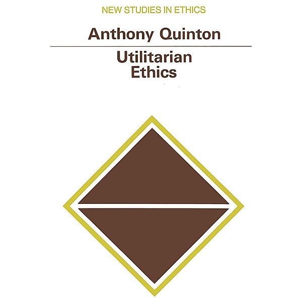 Utilitarian Ethics, Anthony Quinton