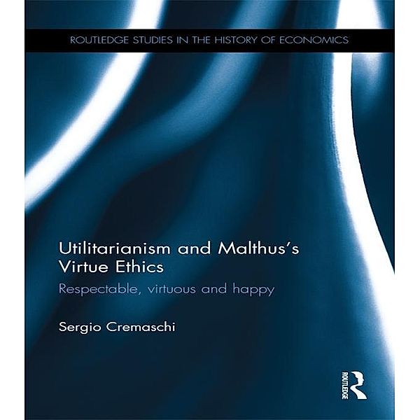 Utilitarianism and Malthus' Virtue Ethics, Sergio Cremaschi
