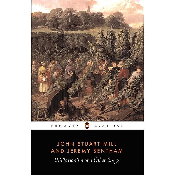 Utilitarianism and Other Essays, Jeremy Bentham, John Stuart Mill