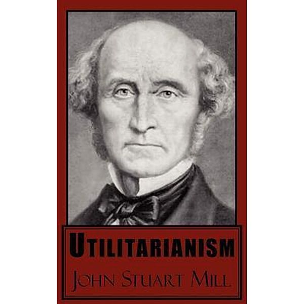 Utilitarianism / BN Publishing, John Stuart Mill