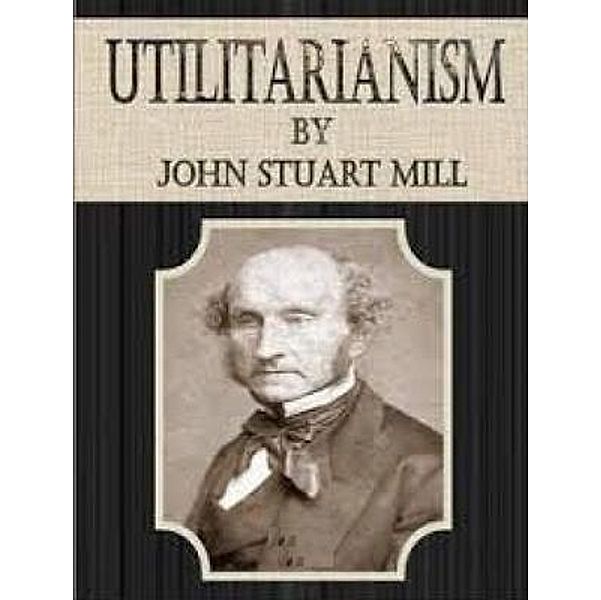 Utilitarianism / Vintage Books, John Stuart Mill