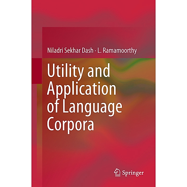 Utility and Application of Language Corpora, Niladri Sekhar Dash, L. Ramamoorthy