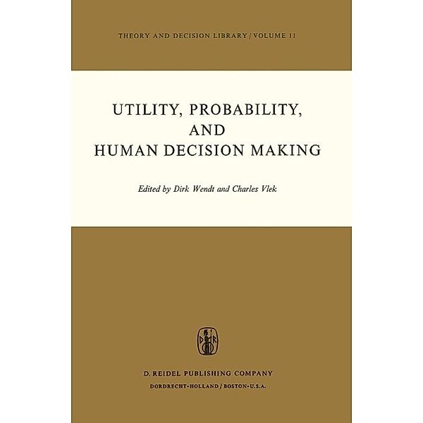 Utility, Probability, and Human Decision Making / Theory and Decision Library Bd.11