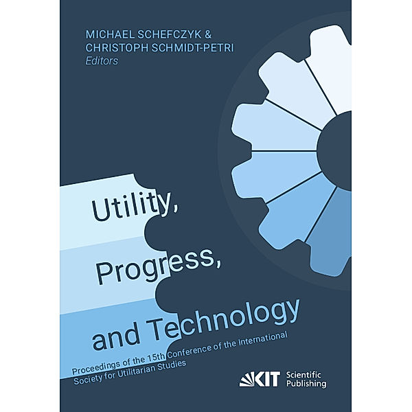 Utility, Progress, and Technology: Proceedings of the 15th Conference of the International Society for Utilitarian Studies