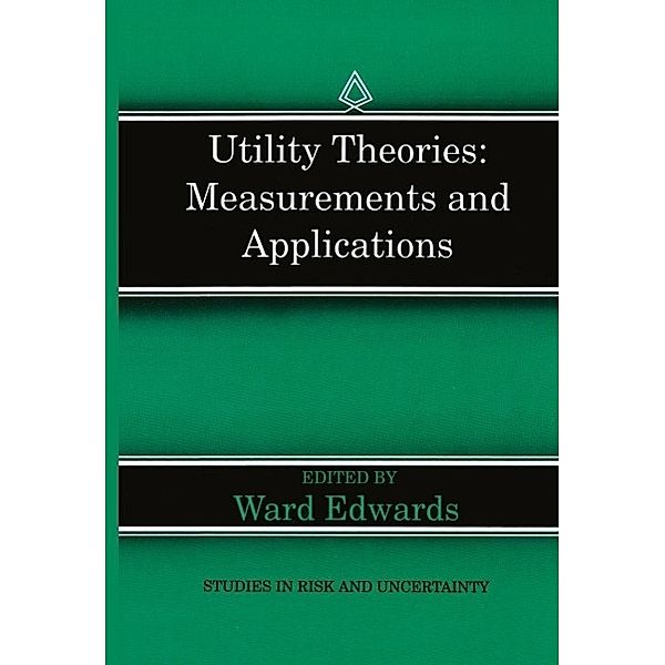 Utility Theories: Measurements and Applications / Studies in Risk and Uncertainty Bd.3