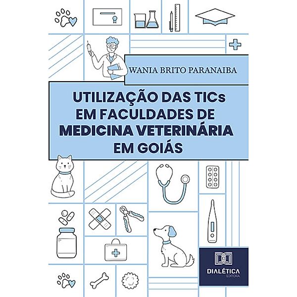 Utilização das TICs em faculdades de Medicina Veterinária em Goiás, Wania Brito Paranaiba