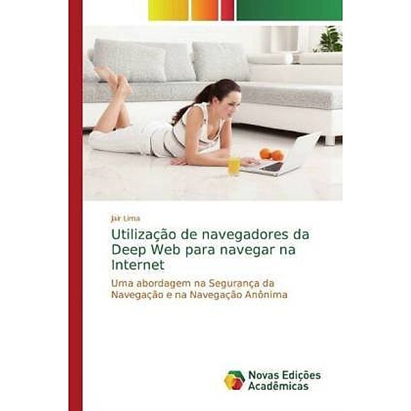 Utilização de navegadores da Deep Web para navegar na Internet, Jair Lima