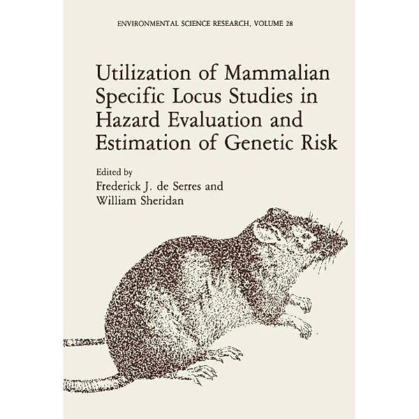 Utilization of Mammalian Specific Locus Studies in Hazard Evaluation and Estimation of Genetic Risk / Environmental Science Research Bd.28, F. J. De Serres