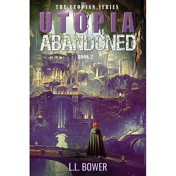 Utopia Abandoned / Utopia, L. L. Bower