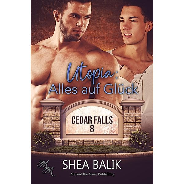 Utopia: Alles auf Glück / Cedar Falls Bd.8, Shea Balik