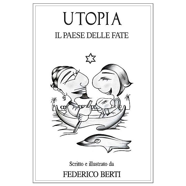 Utopia. Il Paese delle Fate. / Poesie Bd.1, Federico Berti