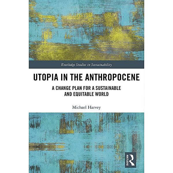 Utopia in the Anthropocene, Michael Harvey