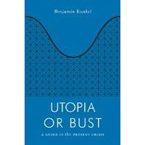 Utopia or Bust, Benjamin Kunkel