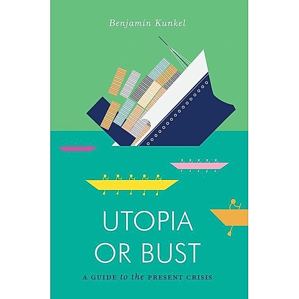 Utopia or Bust / Jacobin, Benjamin Kunkel
