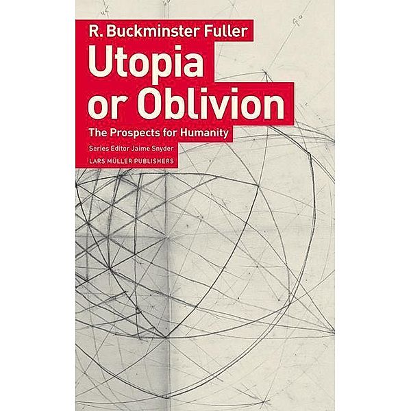Utopia or Oblivion, R. Buckminster Fuller
