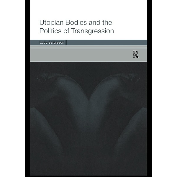 Utopian Bodies and the Politics of Transgression, Lucy Sargisson