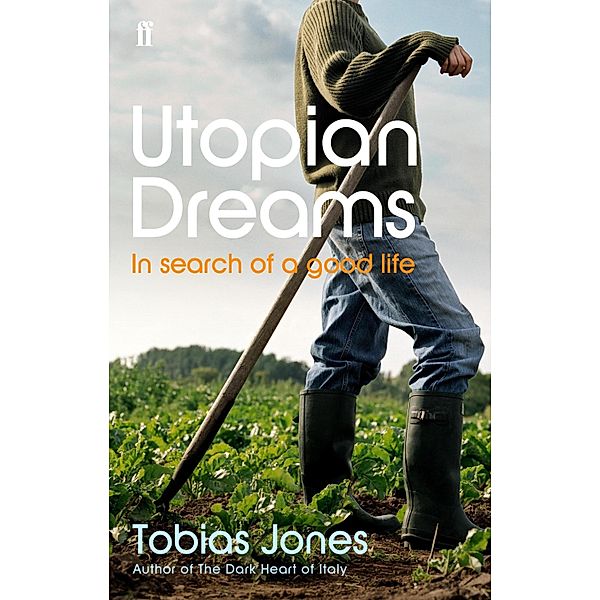 Utopian Dreams, Tobias Jones