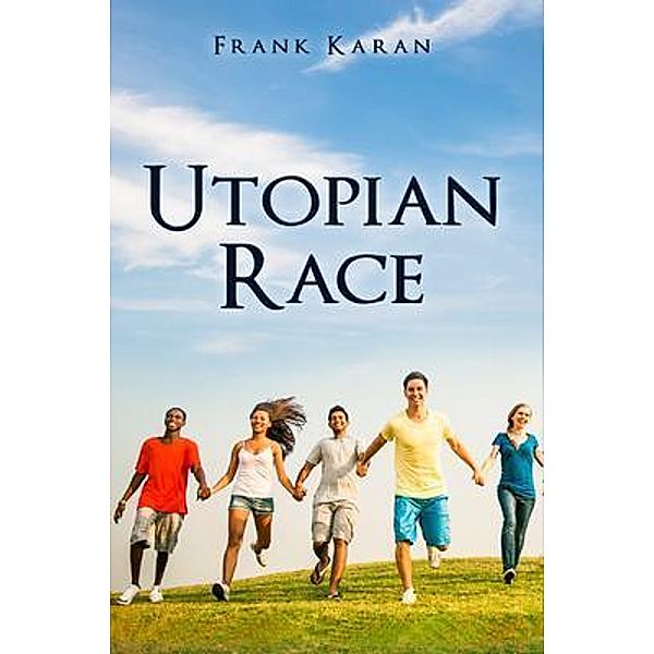 Utopian Race / PageTurner Press and Media, Frank Karan