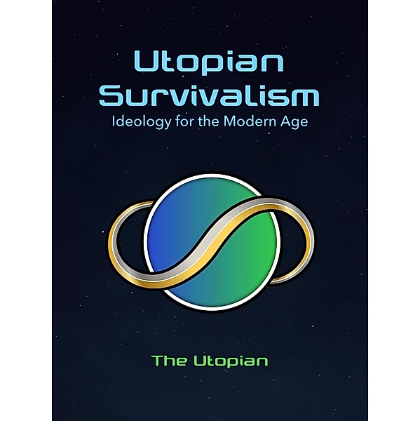 Utopian Survivalism: Ideology for the Modern Age, The Utopian