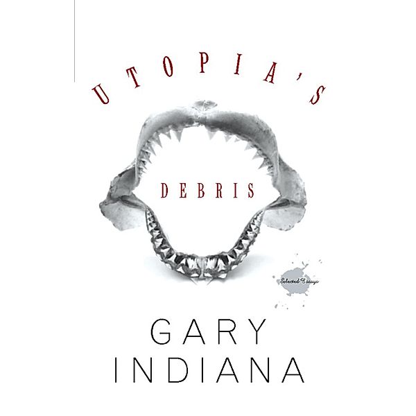 Utopia's Debris, Gary Indiana