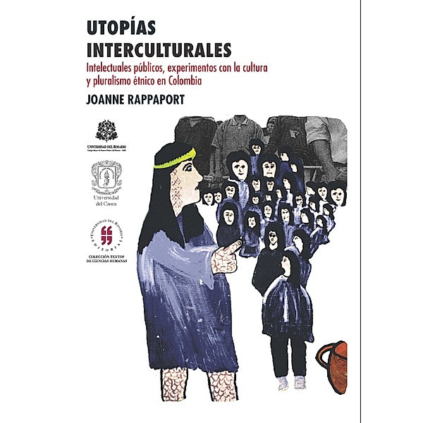 Utopías interculturales / Colección Textos de Ciencias Humanas, Joanne Rappaport