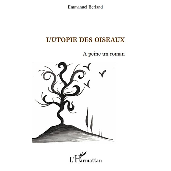 Utopie des oiseaux L', Emmanuel Berland Emmanuel Berland
