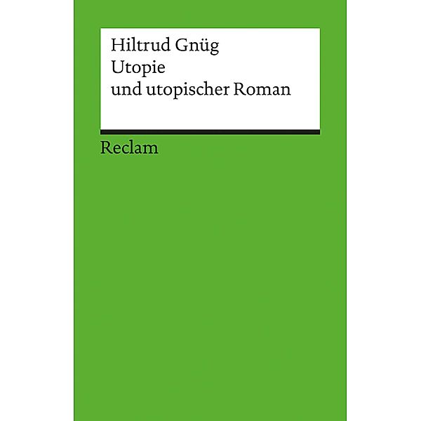 Utopie und utopischer Roman / Reclam Literaturstudium, Hiltrud Gnüg