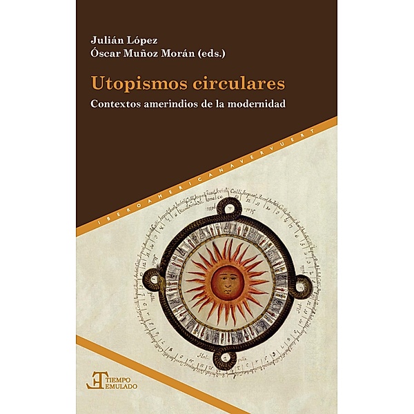 Utopismos circulares / Tiempo emulado. Historia de América y España Bd.77