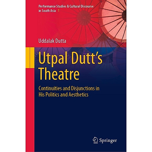 Utpal Dutt's Theatre / Performance Studies & Cultural Discourse in South Asia Bd.1, Uddalak Dutta