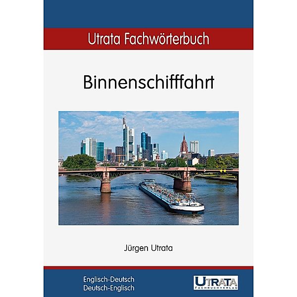 Utrata Fachwörterbuch: Binnenschifffahrt Englisch-Deutsch / Utrata Fachwörterbücher Bd.1, Jürgen Utrata