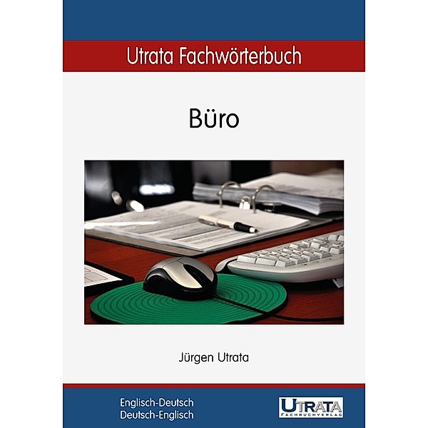 Utrata Fachwörterbuch: Büro Englisch-Deutsch / Utrata Fachwörterbücher Bd.2, Jürgen Utrata