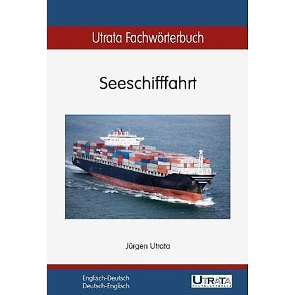 Utrata Fachwörterbuch: Seeschifffahrt Englisch-Deutsch, Jürgen Utrata