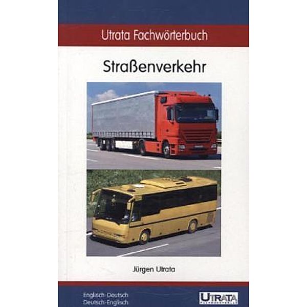 Utrata Fachwörterbuch: Strassenverkehr Englisch-Deutsch, Jürgen Utrata
