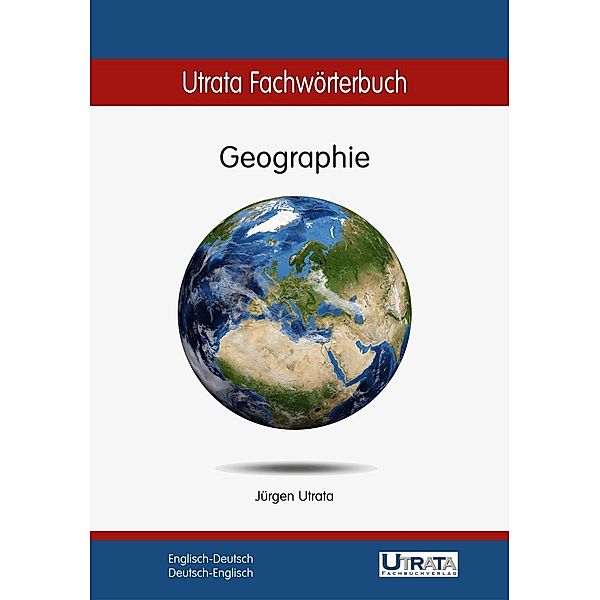 Utrata : Utrata Fachwörterbuch: Geographie Englisch-Deutsch, Jürgen Utrata
