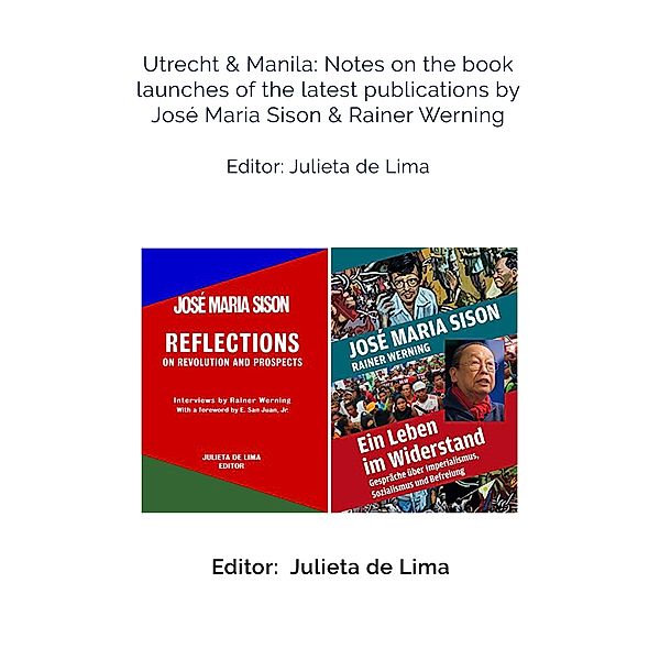 Utrecht & Manila: Notes on the book launches of the latest publications by José Maria Sison & Rainer Werning, José Maria Sison, Rainer Werning