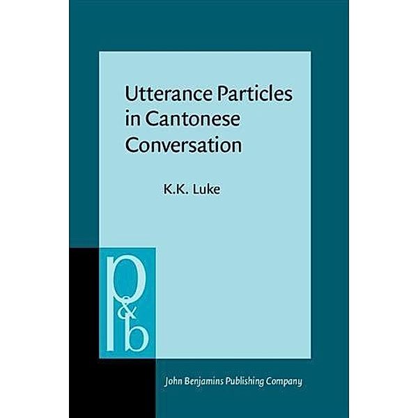 Utterance Particles in Cantonese Conversation, K. K. Luke