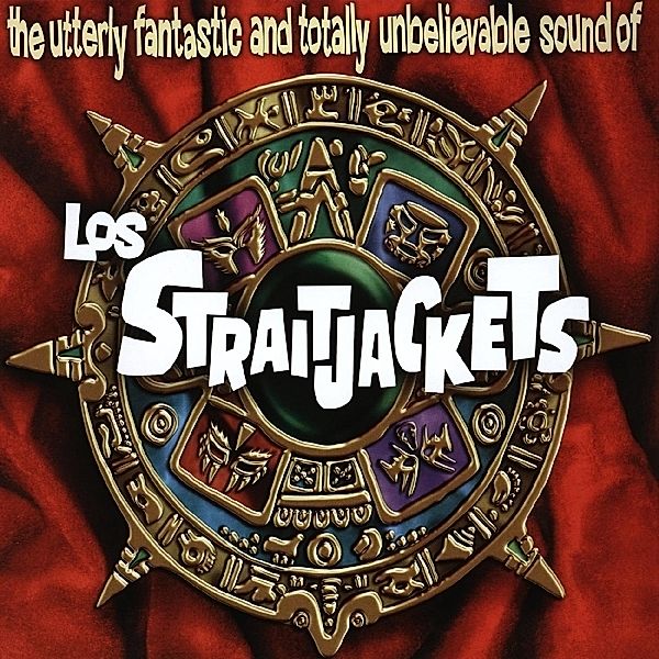 Utterly Fantastic And Totally Unbelievable Sounds, Los Straitjackets