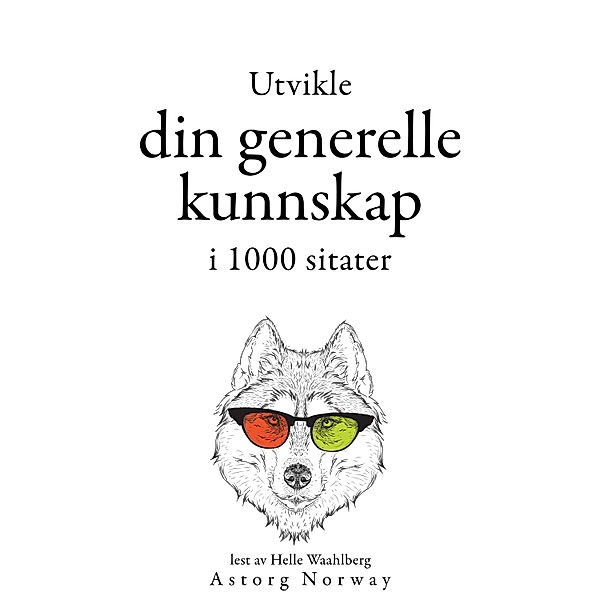 Utvikle din generelle kunnskap i 1000 sitater, William Shakespeare, Friedrich Nietzsche, Albert Einstein, Plato, Sun Tzu, Winston Churchill, Laozi, Confucius, Napoléon Bonaparte, Bouddha