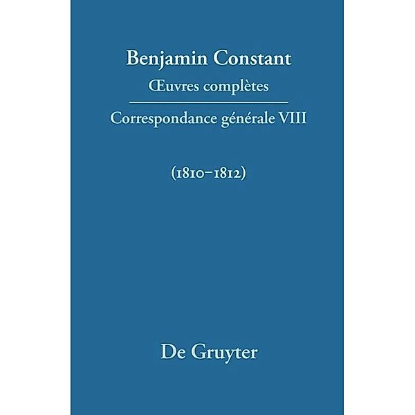 uvres complètes. Correspondance générale / Correspondance générale 18101812, Paul Delbouille, Kurt Kloocke